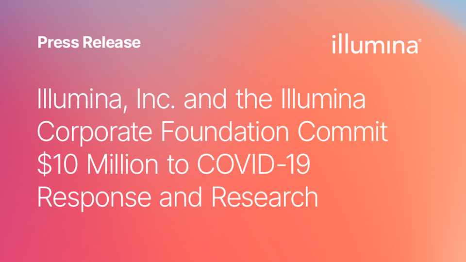 Illumina, Inc. và Quỹ Illumina cam kết ủng hộ 10 triệu đô cho việc đối phó và nghiên cứu COVID-19